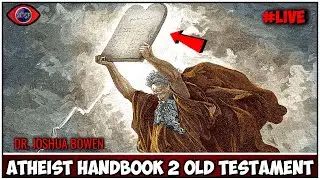 An Atheist Handbook To The Old Testament - Dr. Joshua Bowen