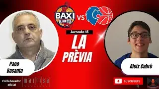 LA PR&Egrave;VIA #15: BAXI MANRESA VS R&Iacute;O BREOGAN AMB PACO BASANTA I ALEIX CABR&Eacute;