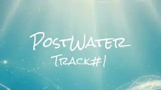 Track #1 — PostWater