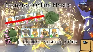 Ragnarok Online Mobile: Comodo Museum Legend 5mins