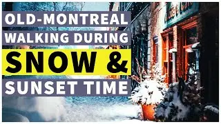 Walking Old-Montreal during Snow Showers & Sunset Time - Beautiful Colors || Winter (2019 / 2020)