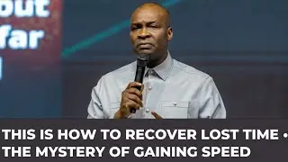 HOW TO RECOVER LOST TIME(GAINING SPEED) - Apostle Joshua Selman