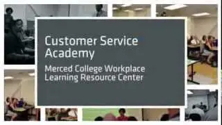 Customer Service Academy - Merced College Workplace Learning Resource Center