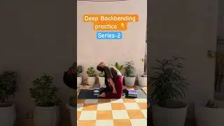 Deep backbending practice series -2 #deepbackbending #backpainexercise #yogatricks #yogaskills