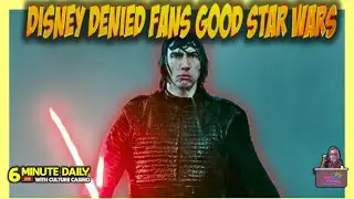 Disney Denied Us Good Star Wars! - 6 Minute Daily - October 20th