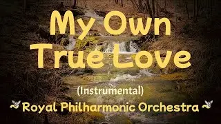 My Own True Love (Tara's Theme) Instrumental ~ Royal Philharmonic Orchestra