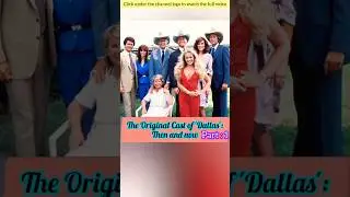 See the Cast of Dallas , Then and Now (1978/2024) part 1