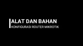 ALAT DAN BAHAN PRAKTIKUM ROUTER MIKROTIK