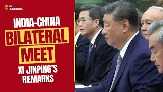 Chinese President Jinping's Opening Remarks during bilateral meeting with PM Narendra Modi