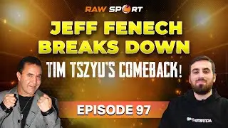 Boxing Legend Jeff Fenech Breaks Down Tim Tszyu&rsquo;s Comeback! | EP 97 | Raw Sport
