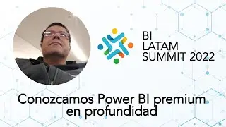Summit 2022 - R2 - Conozcamos Power BI premium en profundidad