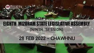 MIZORAM LEGISLATIVE ASSEMBLY | 28 FEB 2022 CHAWHNU | LIVE