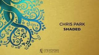 Chris Park - Shaded (Original Mix) | Steyoyoke