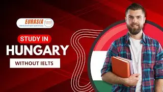 Study in Hungary Without IELTS: Your Ultimate Guide | Eurasia immigration services