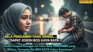 Gadis Penjual Asongan ini Tulus Bela PENGAMEN yang Dihina, Ternyata Dia BOS KAYA Calon Suaminya