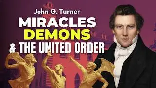Miracles, Demons & the United Order in Joseph Smith’s Kirtland - John Turner Pt. 9 | Ep. 2046