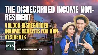 MTA Explains Disregarded Income for Non-Residents, UK Tax Rules & HMRC Impact 2026