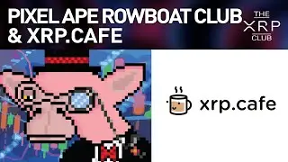 Pixel Ape Rowboat Club & xrp.cafe