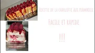 Recette de la charlotte aux framboises, facile et rapide !!!
