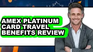 American Express Platinum Card Travel Benefits Review - Is It Worth It?