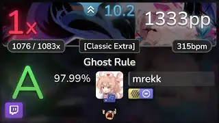 🔴 10.2⭐ mrekk | yuikonnu - Ghost Rule [Classic Extra] +HDDT 97.99% | 1333pp 1❌ - osu!