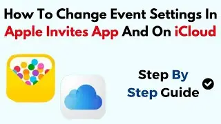 How To Change Event Settings In Apple Invites App And On iCloud