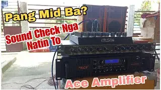 Ace AC 2005N Sound Check Natin Para Sa MID, Ok ba Ang Amplifier na ito?