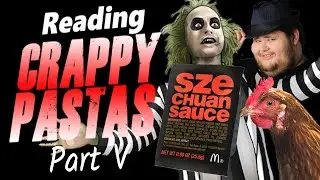 IT'S IN THE SAUCE - Reading CRAPPYPASTAS with Creepy Elliot (Part 5)