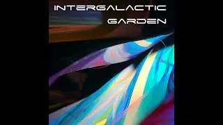 Intergalactic Garden