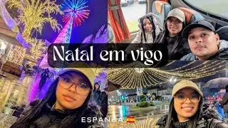 FOMOS CONHECER O NATAL EM VIGO ESPANHA 2025| SERÁ QUE VALE A PENA 🇪🇸