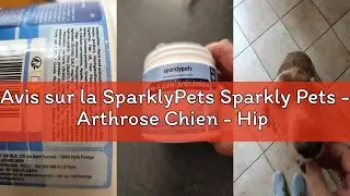 Avis sur la SparklyPets Sparkly Pets - Arthrose Chien - Hip & Joint Articulations - Compl&eacute;ment Alime