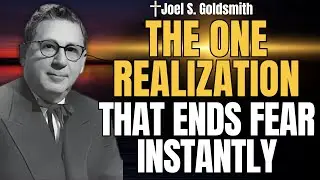 The ONE Realization That Ends Fear Instantly (Not Prayer, Not Willpower) | Joel S. Goldsmith