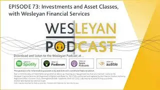 PODCAST - Investments and Asset Classes, with Wesleyan Financial Services