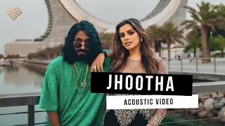 Celina Sharma, Emiway Bantai - Jhootha (Acoustic Video)