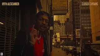 HYFN ALEXZANDER - CLOSED CURTAINS OFFICIAL VIDEO Shot by @visuals.by.lylantz