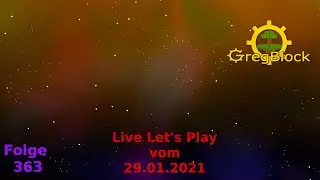 Episode 363 - Stream 36 [GregBlock][Livestream][deutsch]