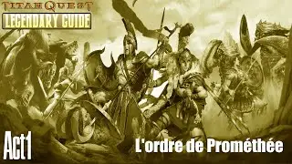 Titan Quest legendary guide Qu&ecirc;te Principale l'ordre de Prom&eacute;th&eacute;e (The Order of Prometheus)