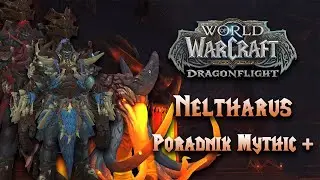 PORADNIK: Neltharus Mythic+ | World of Warcraft: Dragonflight
