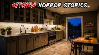 3 Most Creepy Kitchen Horror Stories | True Scary Stories
