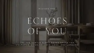 Echoes of You 🌼 A soulful piano piece that carries the gentle echoes of a loved one’s presence