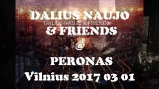 DALIUS NAUJO  @ PERONAS Vilnius 2017 03 01