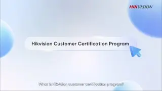 eLearning &ndash; Hikvision Customer Certification Program
