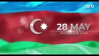 28 May - M&uuml;stəqillik G&uuml;n&uuml; - &ldquo;M&uuml;stəqilliyimiz əbədidir, d&ouml;nməzdir, sarsılmazdır!