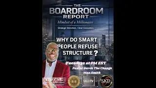 The Board Room Report/Why Smart People Refuse Structure-S1 E2 Pastor Derek The Change Man Smith-TYOE