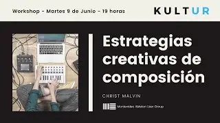 Workshop: Estrategias Creativas de Composici&oacute;n en Ableton Live MIDI - Christ Malvin (Parte 1/2)