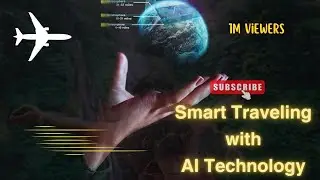 Smart Travel with AI Technology - Must watch Video