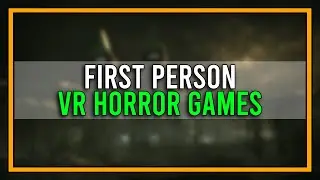 All First Person Horror Should Have A VR Option