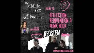 Episode 40: Reflection, Reinvention & Punk Rock - Featuring Neostem