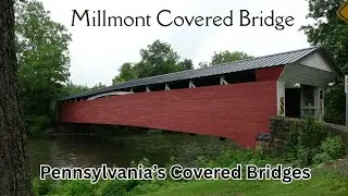 Millmont Covered Bridge ~ Pennsylvania's Covered Bridges