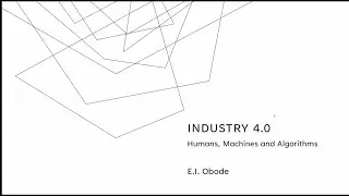Industry 4.0: Humans, Machines & Algorithms by Elizabeth I. Obode